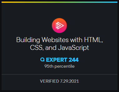 Pluralsight Building Websites with HTML, CSS, and JavaScript Q Proficient 193 77th percentile Verified 6.16.2021